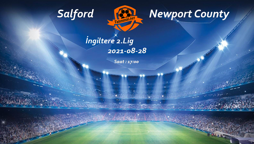 Salford - Newport County 28 Ağustos Maç Tahmini ve Analizi